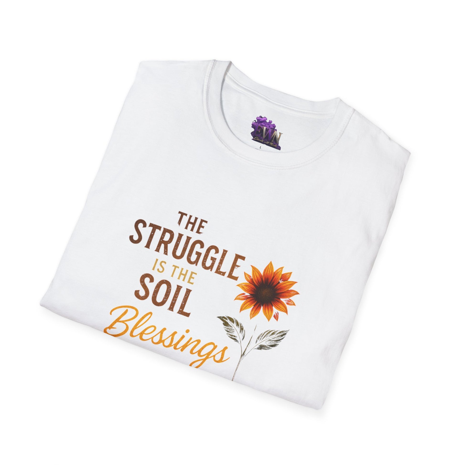 The Struggle is the soil blessings are the Bloom