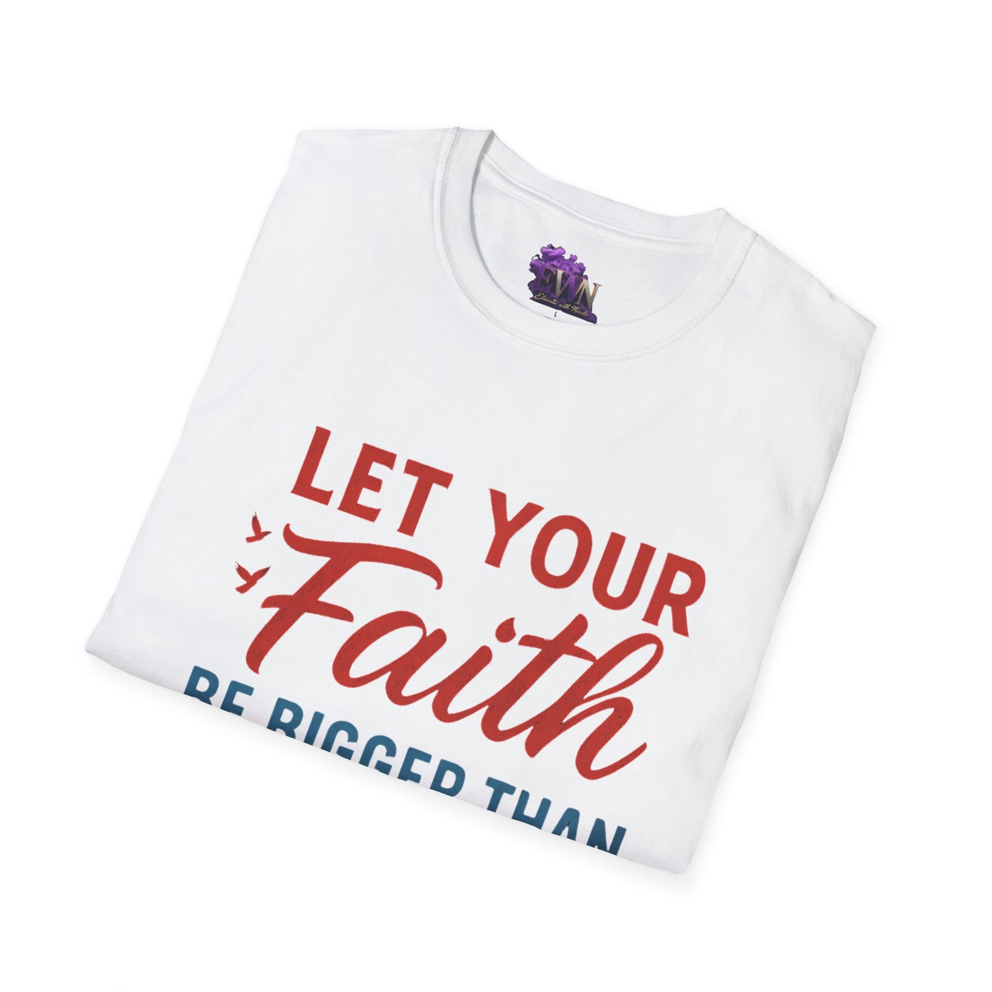 Let your Faith be bigger than your fear