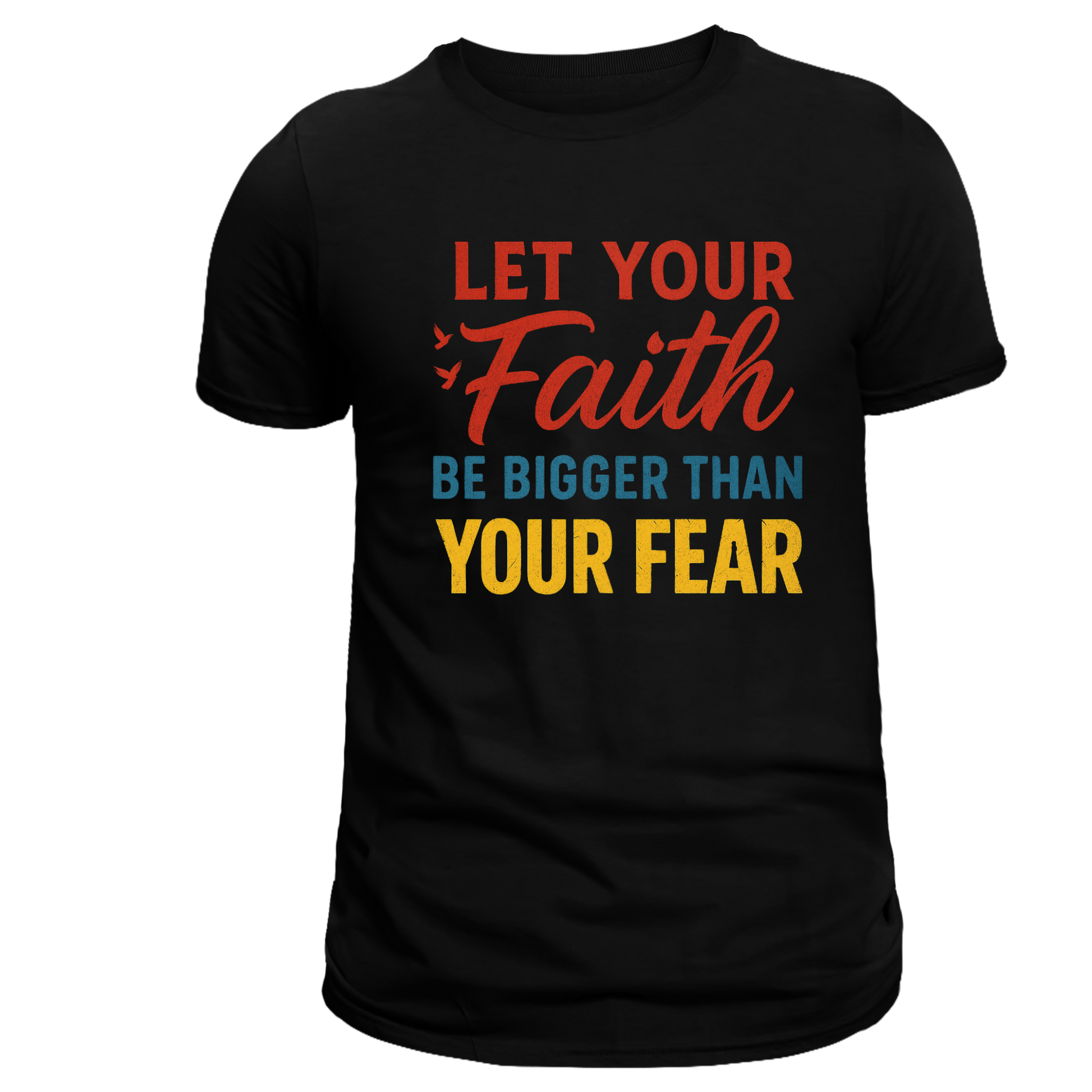 Let your Faith be bigger than your fear