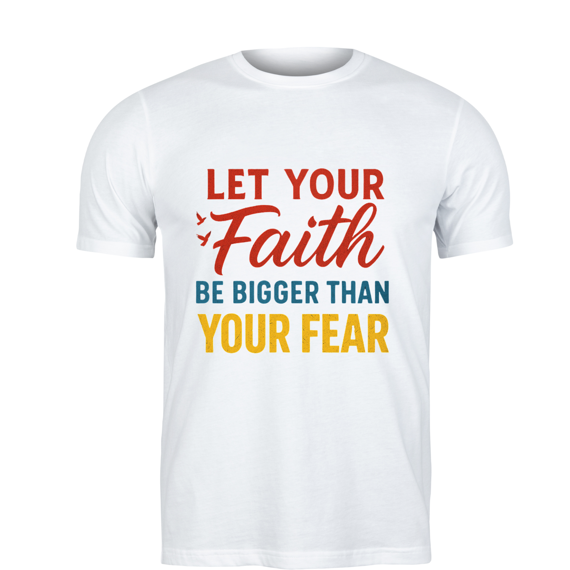 Let your Faith be bigger than your fear