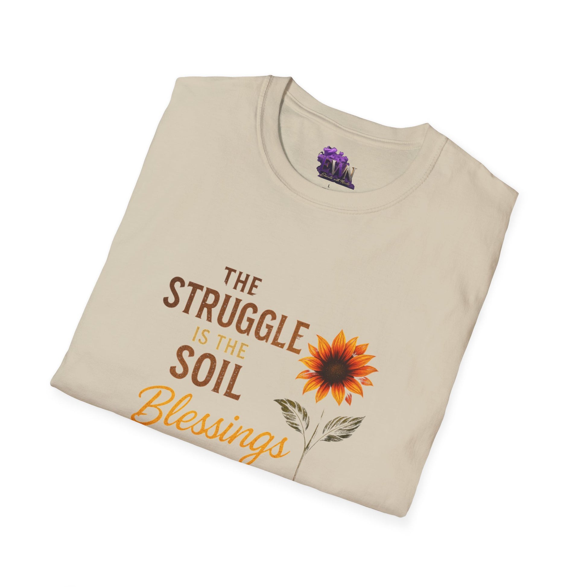 The Struggle is the soil blessings are the Bloom